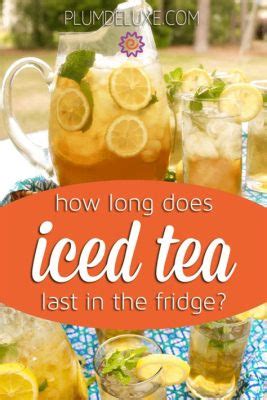 How Long Does Sweet Tea Last in the Fridge: A Deep Dive into the Shelf Life of Your Favorite Beverage and Its Connection to the Mysteries of Time