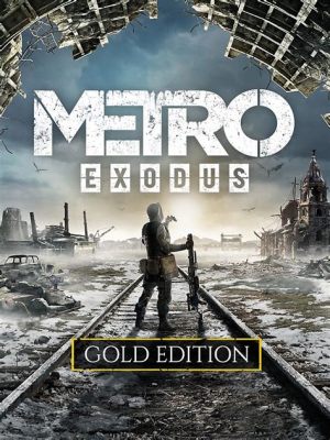 Metro Exodus!  A Post-Apocalyptic Adventure Filled with Gripping Choices and Breathtaking Environments