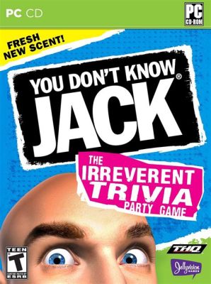 You Don't Know Jack: The Party Game for Those Who Hate Games!